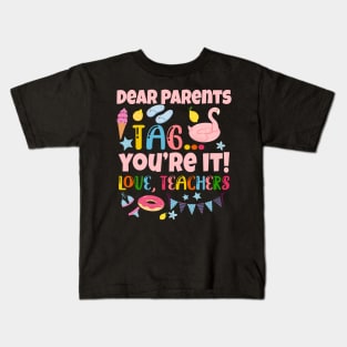 Dear Parents Tag You're It Love Teachers Last Day Of School Kids T-Shirt